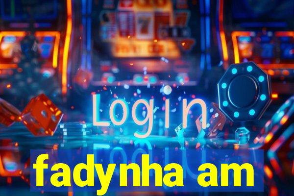 fadynha am